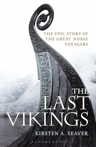 The Last Vikings: The Epic Story of the Great Norse Voyagers von Bloomsbury Academic